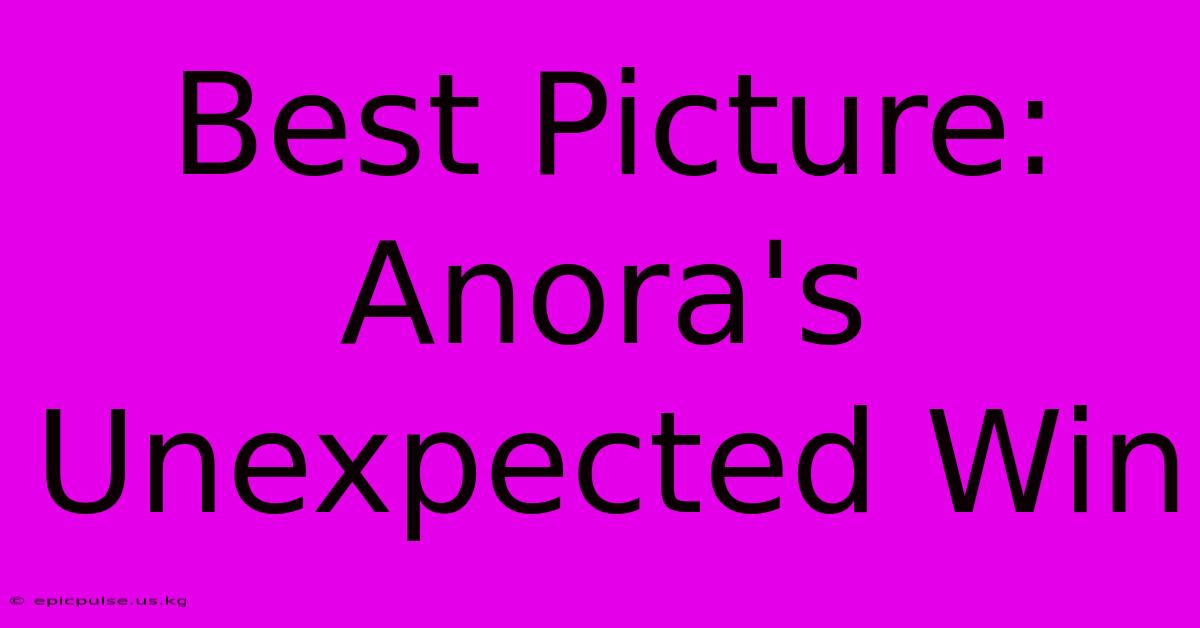 Best Picture: Anora's Unexpected Win