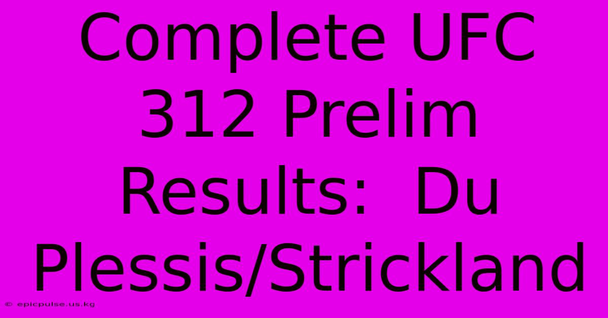 Complete UFC 312 Prelim Results:  Du Plessis/Strickland