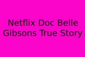 Netflix Doc: Belle Gibson's True Story