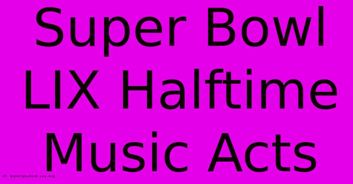 Super Bowl LIX Halftime Music Acts