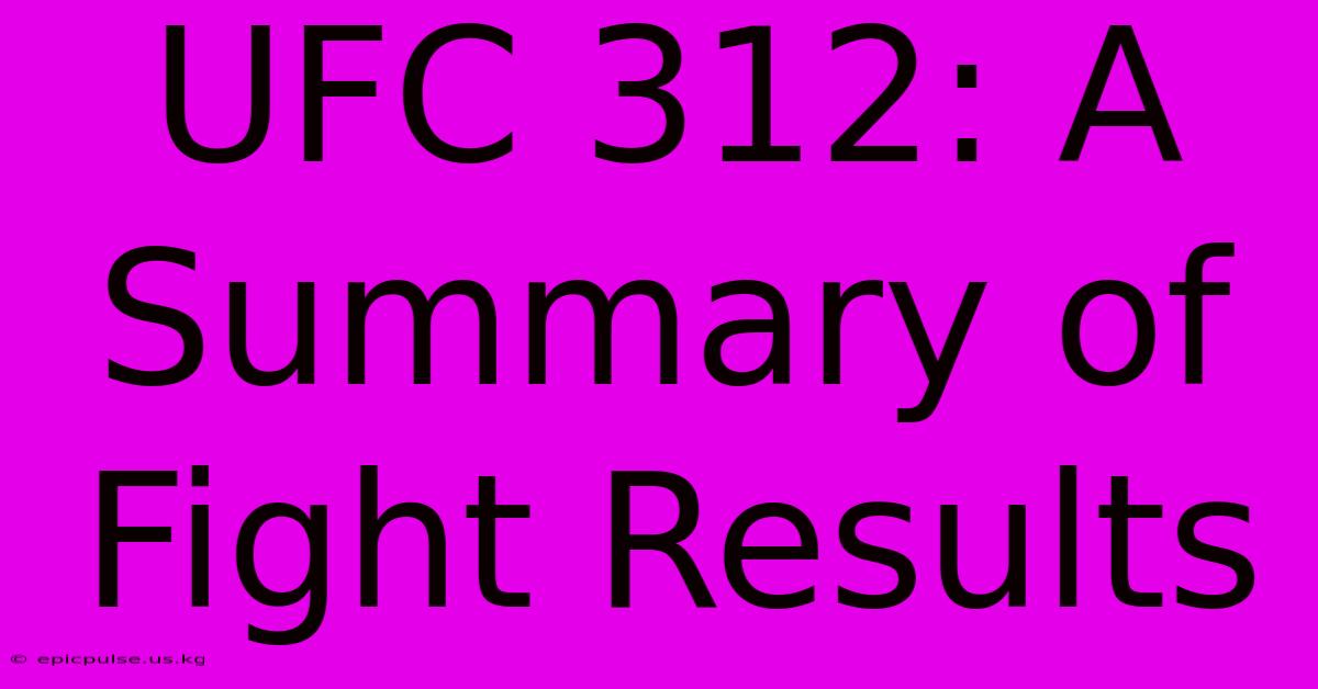 UFC 312: A Summary Of Fight Results