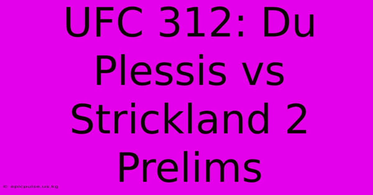 UFC 312: Du Plessis Vs Strickland 2 Prelims