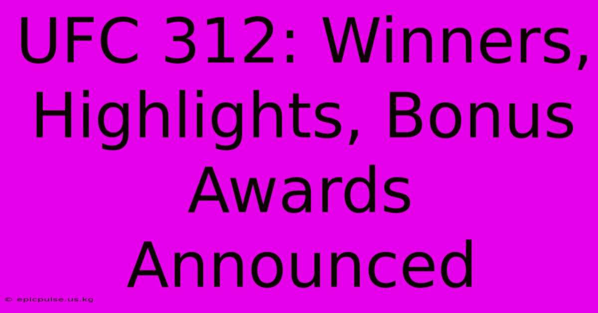 UFC 312: Winners, Highlights, Bonus Awards Announced