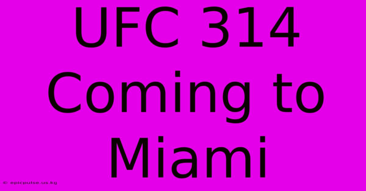 UFC 314 Coming To Miami