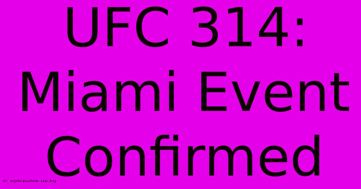 UFC 314: Miami Event Confirmed