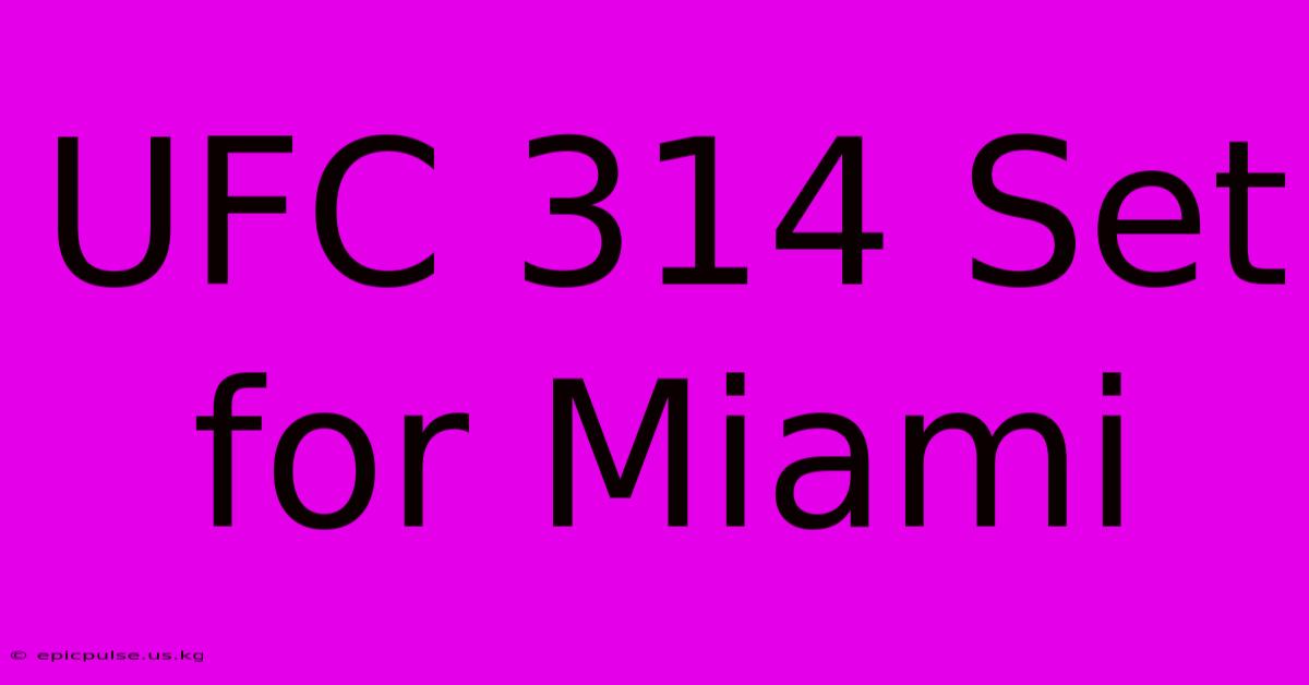 UFC 314 Set For Miami